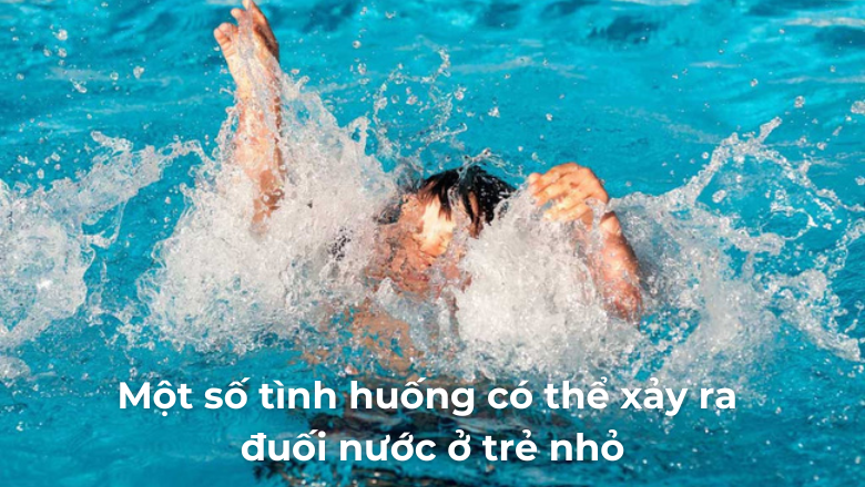 Một số tình huống có thể xảy ra đuối nước ở trẻ nhỏ