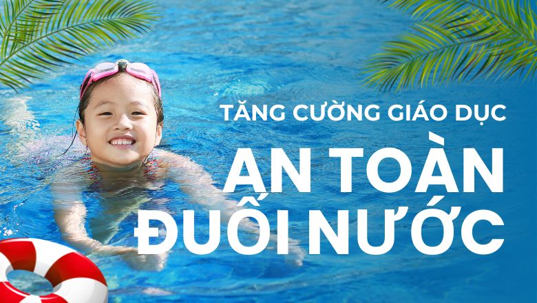 Tăng cường giáo dục về an toàn đuối nước