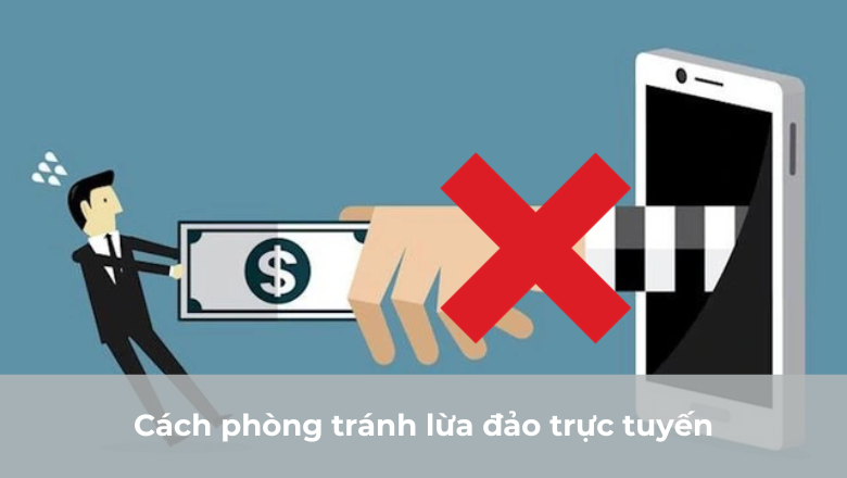 Cách phòng tránh lừa đảo trực tuyến