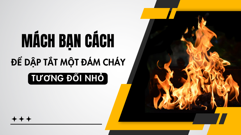 Làm sao để dập tắt một đám cháy tương đối nhỏ?