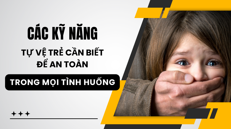 Các kỹ năng tự vệ trẻ cần biết để an toàn trong mọi tình huống