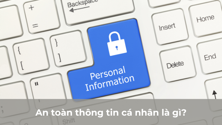 An toàn thông tin cá nhân là gì?