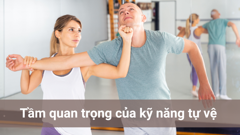 tầm quan trọng của kỹ năng tự vệ