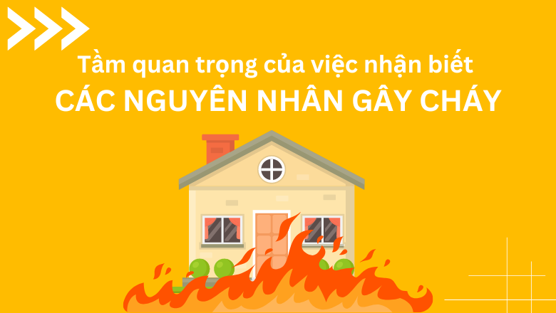 Tầm quan trọng của việc nhận biết các nguyên nhân gây cháy