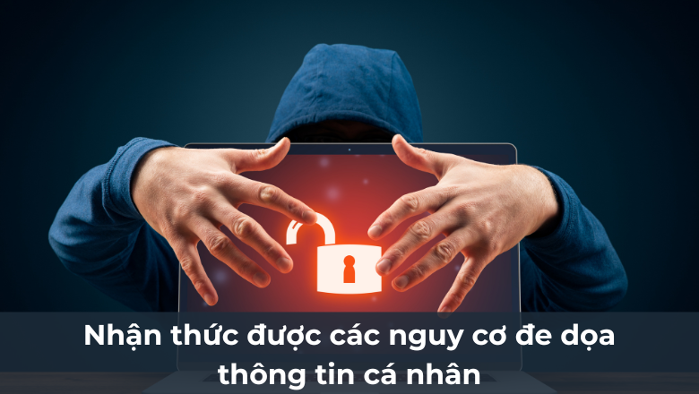 Nhận thức được các nguy cơ đe dọa thông tin cá nhân