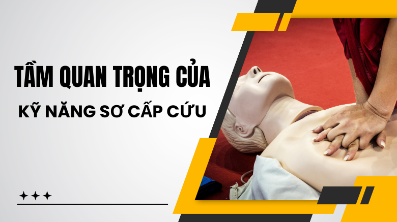 Tầm quan trọng của kỹ năng sơ cấp cứu