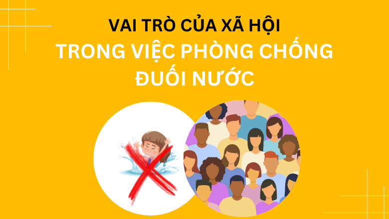 Vai trò của xã hội trong việc phòng chống đuối nước