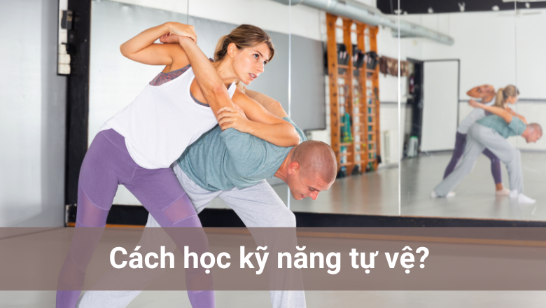 cách học kỹ năng tự vệ