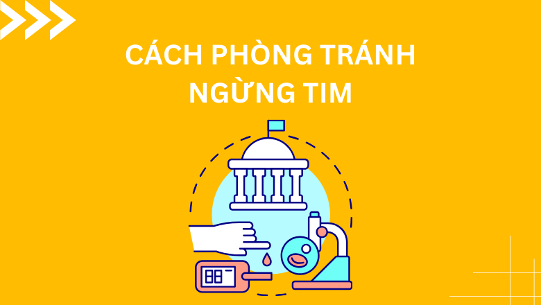 Cách phòng tránh ngừng tim