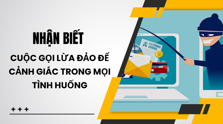 Nhận biết cuộc gọi lừa đảo để cảnh giác trong mọi tình huống