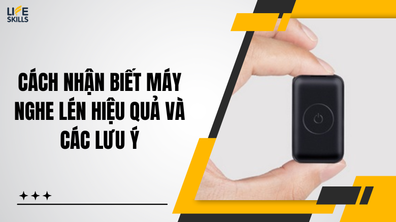 Cách nhận biết máy nghe lén hiệu quả và các lưu ý