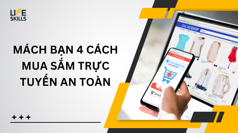 Mách bạn 4 cách mua sắm trực tuyến an toàn 