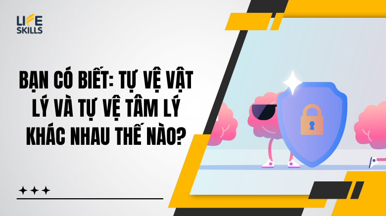 Bạn có biết: Tự vệ vật lý và tự vệ tâm lý khác nhau thế nào?