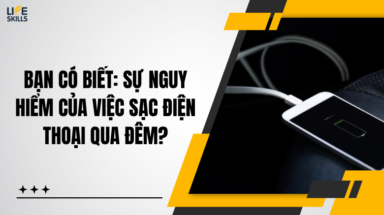 Bạn có biết: Sự nguy hiểm của việc sạc điện thoại qua đêm?