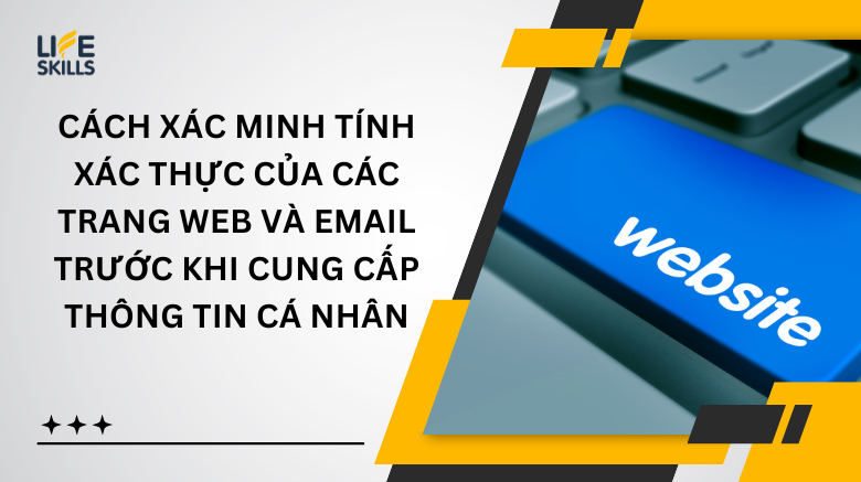 Cách xác minh tính xác thực của các trang web và email trước khi cung cấp thông tin cá nhân