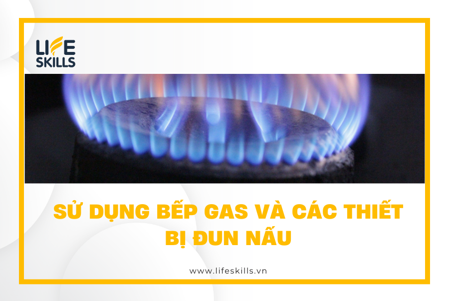 Sử dụng bếp gas và các thiết bị đun nấu