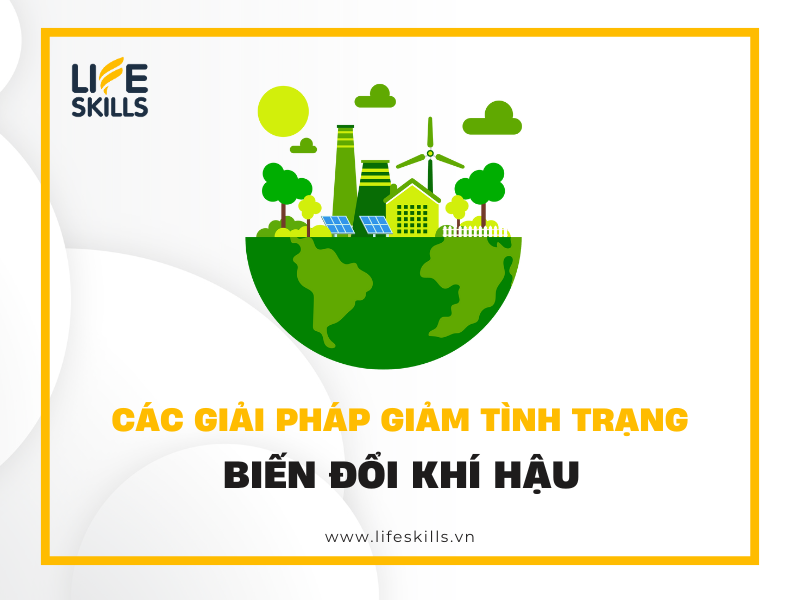 Các giải pháp giảm tình trạng biến đổi khí hậu