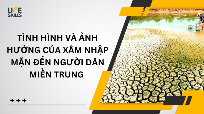 Tình hình và ảnh hưởng của xâm nhập mặn đến sản xuất nông nghiệp và đời sống người dân miền Trung