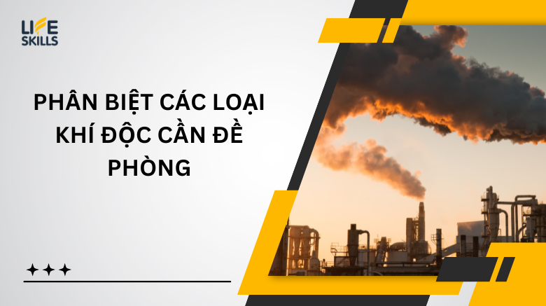 Phân biệt các loại khí độc cần đề phòng