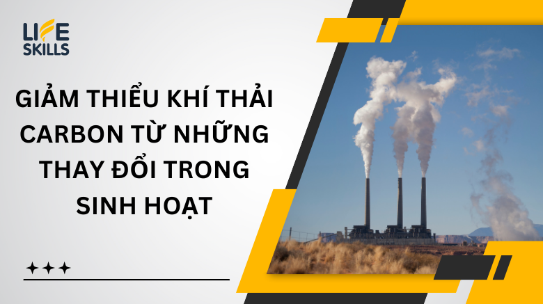 Giảm thiểu khí thải carbon từ những thay đổi trong sinh hoạt